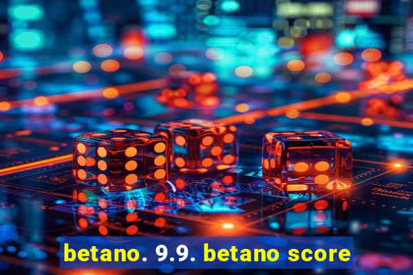 betano. 9.9. betano score